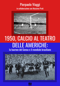 1950,CALCIO AL TEATRO DELLE AMERICHE:la tournee del Genoa e il  mondiale brasiliano